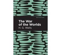 The War of the Worlds by H. G. Wells Contributions by Mint Editions H G Wells (Auteur)