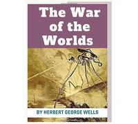The War of the Worlds: by Herbert George Wells