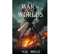 The War of the Worlds: Humanity’s Last Stand Against the Martian Invasion