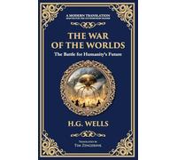 The War of the Worlds: The Ultimate Alien Invasion Classic - Humanity's Fight for Survival (Deluxe Hardbound Edition)