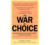 The War on Choice: The Right-Wing Attack on Women's Rights and How to Fight Back