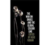 The War on Drugs and the Global Colour Line Unknown (Auteur)