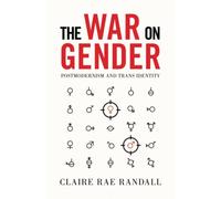 The War on Gender: Postmodernism and Trans Identity