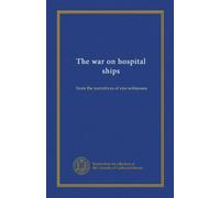 The war on hospital ships: from the narratives of eye-witnesses