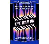 The War on Reality Workbook: Recovering Truth in a World That Celebrates Lies
