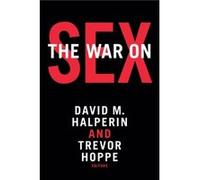 The War on Sex David M Halperin, Trevor Hoppe (Auteur)