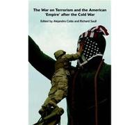 The War on Terrorism and the American Empire after the Cold War by Alejandro Colas