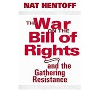 The War on the Bill of Rights and the Gathering Resistance Nat Hentoff (Auteur)