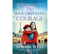 The War Orphan's Courage: Utterly heartbreaking and gripping World War Two historical fiction
