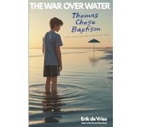 THE WAR OVER WATER: THOMAS CHOSE BAPTISM
