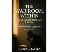 The War Room Within: Conquering Through Prayer