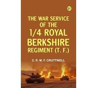 The War Service of the 1/4 Royal Berkshire Regiment (T. F.)