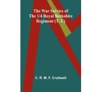 The War Service Of The 1/4 Royal Berkshire Regiment (T. F.)