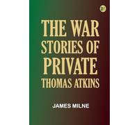 The War Stories of Private Thomas Atkins