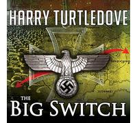 The War That Came Early: The Big Switch (The War That Came Early Series) (War That Came Early Series, 3)