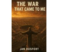 THE WAR THAT CAME TO ME: Dystopian Science Fiction Set in a Ruined World