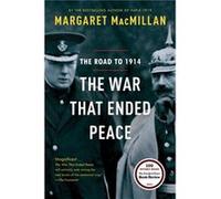 The War That Ended Peace The Road to 1914 by Margaret Macmillan Margaret Macmillan (Auteur)