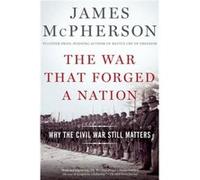 The War That Forged a Nation - McPherson James M. Professor Emeritus Professor Emeritus Princeton University - Oxford University Press Inc - Livre en Angl McPherson James M. Professor Emeritus Profess