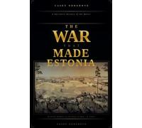 The War That Made Estonia