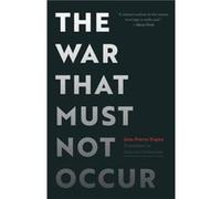 The War That Must Not Occur by JeanPierre Dupuy JeanPierre Dupuy (Auteur)