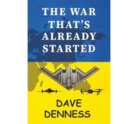 The War That's Already Started: A Sobering Examination of Global Conflict in the Digital Age