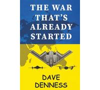 The War That's Already Started: A Sobering Examination of Global Conflict in the Digital Age