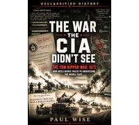 The War the CIA Didn’t See: How Intelligence Failed to Understand the Middle East