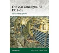 The War Underground 1914-18: Tactics and Equipment