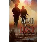 The War We Almost Lost: How We Came Close To Losing World War Ii