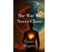 The War We Never Chose Paperback Book By Tanner Evan Bergsma