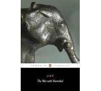 The War with Hannibal: The History of Rome from its Foundation Books 21-30