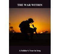 The War Within: A Soldier'S Year In Iraq