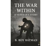 The War Within: A Veterans Story - B. Roy Batman - Dark Night Publishing - ebook (ePub) - Livre