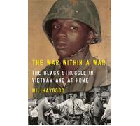 The War Within a War The Black Struggle in Vietnam and at Home - Wil Haygood - Knopf - ebook (ePub) - Livre
