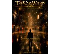 The War Within and the Power to Become Something More: A Psychological Journey Through Memory, Pain, Identity, and Growth