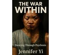 The War Within: Dancing Through Psychosis