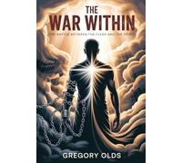 The War Within: The Battle Between Flesh and The Spirit