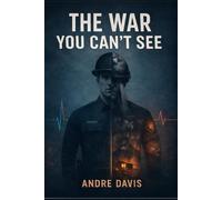 The War You Can’t See: Invisible Battles of First Responders, Trauma, and the Fight to Stay Human