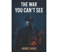 The War You Can’t See: Invisible Battles of First Responders, Trauma, and the Fight to Stay Human