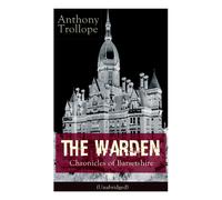 The Warden - Chronicles Of Barsetshire (Unabridged)