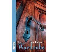 The Wardrobe NHB Modern Plays by Sam Holcroft Inconnu (Auteur)