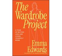 The Wardrobe Project – Une année à acheter moins et à s'aimer davantage