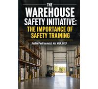 The Warehouse Safety Initiative: The Importance of Safety Training