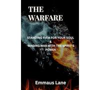 THE WARFARE: STANDING FIRM FOR YOUR SOUL & WAGING WAR WITH THE SPIRIT’S POWER