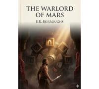 The Warlord of Mars: by Edgar Rice Burroughs