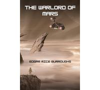 The Warlord of Mars: The Third book in the beloved Barsoom series