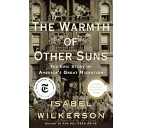 The Warmth of Other Suns: The Epic Story of America's Great Migration