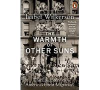 The Warmth of Other Suns: The Epic Story of America's Great Migration