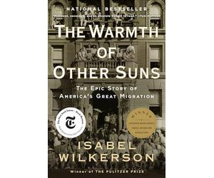 The Warmth of Other Suns: The Epic Story of America's Great Migration