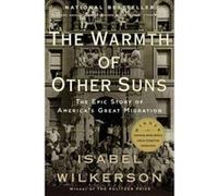 The Warmth of Other Suns: The Epic Story of America's Great Migration